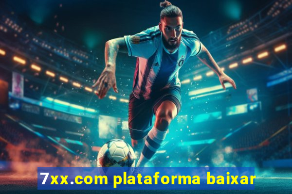 7xx.com plataforma baixar